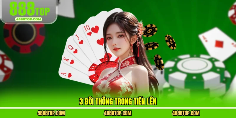 3 đôi thông trong tiến lên 
