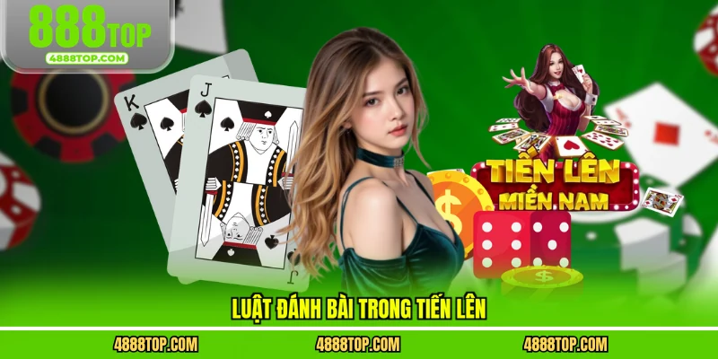 Luật đánh bài trong tiến lên 